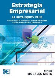 ESTRATEGIA EMPRESARIAL LA RUTA EQUITY PLUS | 9788499646824 | ORALES NIETO,ENRIQUE | Llibres Parcir | Llibreria Parcir | Llibreria online de Manresa | Comprar llibres en català i castellà online