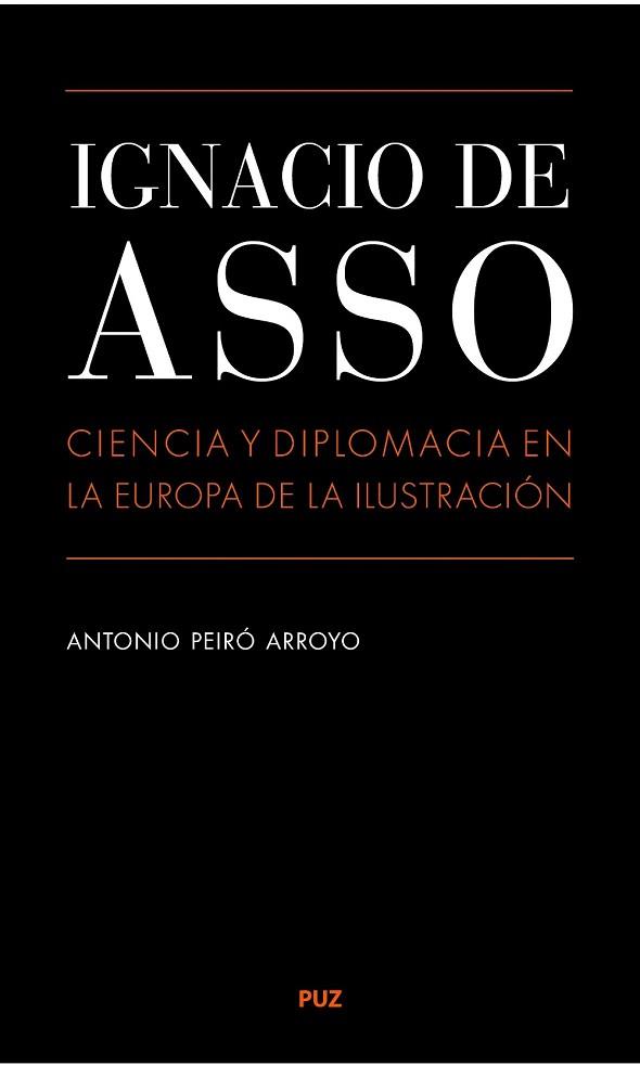 IGNACIO DE ASSO. CIENCIA Y DIPLOMACIA EN LA EUROPA DE LA ILUSTRACIÓN | 9788416028825 | PEIRÓ ARROYO, ANTONIO | Llibres Parcir | Llibreria Parcir | Llibreria online de Manresa | Comprar llibres en català i castellà online