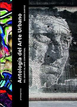 ANTOLOGIA DEL ARTE URBANO | 9788416504466 | DANYSZ, MAGDA | Llibres Parcir | Llibreria Parcir | Llibreria online de Manresa | Comprar llibres en català i castellà online