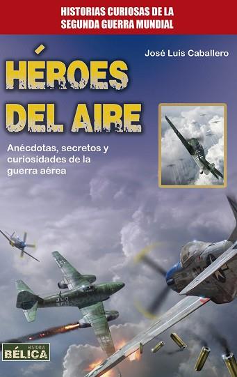 HEROES DEL AIRE | 9788499174402 | CABALLERO,JOSE LUIS | Llibres Parcir | Llibreria Parcir | Llibreria online de Manresa | Comprar llibres en català i castellà online