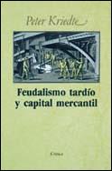 FEUDALISMO TARDIO Y CAPITAL MERCANTIL | 9788474231717 | KRIEDTE | Llibres Parcir | Llibreria Parcir | Llibreria online de Manresa | Comprar llibres en català i castellà online