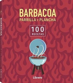 100 RECETAS BARBACOA, PARRILLA Y PLANCHA | 9788411540650 | AA, VV | Llibres Parcir | Llibreria Parcir | Llibreria online de Manresa | Comprar llibres en català i castellà online