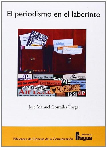 EL PERIODISMO EN EL LABERINTO | 9788470746291 | GONZÁLEZ TORGA, JOSÉ MANUEL | Llibres Parcir | Llibreria Parcir | Llibreria online de Manresa | Comprar llibres en català i castellà online