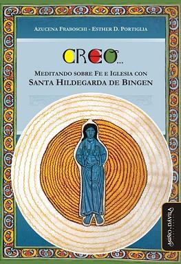 CREO.... MEDITANDO SOBRE FE E IGLESIA CON SANTA HILDEGARDA DE BINGEN | PODI139342 | FRABOSCHI  AZUCENA A. | Llibres Parcir | Llibreria Parcir | Llibreria online de Manresa | Comprar llibres en català i castellà online