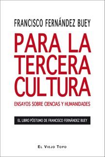 PARA LA TERCERA CULTURA. ENSAYOS SOBRE CIENCIAS Y HUMANIDADES | 9788492616053 | FRANCISCO FERNÁNDEZ BUEY | Llibres Parcir | Llibreria Parcir | Llibreria online de Manresa | Comprar llibres en català i castellà online