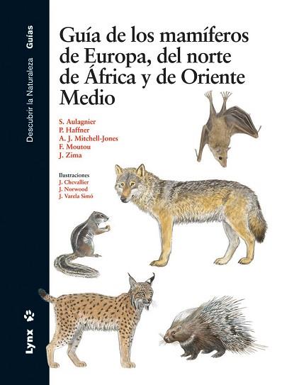 GUÍA DE LOS MAMÍFEROS DE EUROPA, DEL NORTE DE ÁFRICA Y DE ORIENTE MEDIO | 9788496553521 | HAFFNER, PATRICK/AULAGNIER, STÉPHANE/MITCHELL-JONES, ANTHONY J./MOUTOU, FRANÇOIS/ZIMA, JAN | Llibres Parcir | Llibreria Parcir | Llibreria online de Manresa | Comprar llibres en català i castellà online