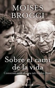 SOBRE EL CAMI DE LA VIDA Converses net Carles Braso | 9788466649810 | BROGGI MOISES | Llibres Parcir | Llibreria Parcir | Llibreria online de Manresa | Comprar llibres en català i castellà online