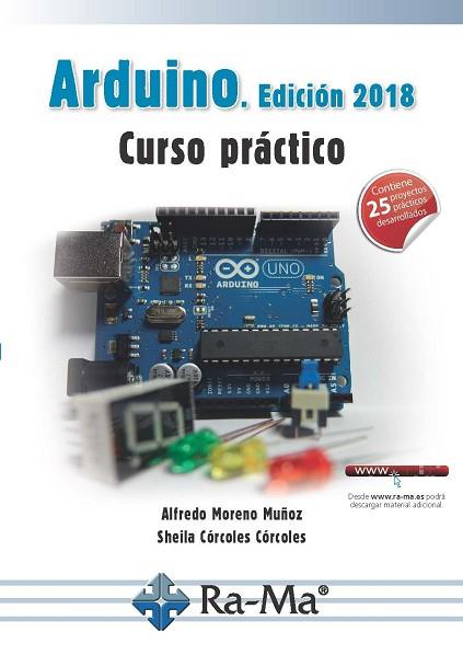 ARDUINO. EDICION 2018. CURSO PRACTICO | 9788499647456 | MORENO MUÑOZ,A./ CORCOLES CORCOLES,S. | Llibres Parcir | Llibreria Parcir | Llibreria online de Manresa | Comprar llibres en català i castellà online