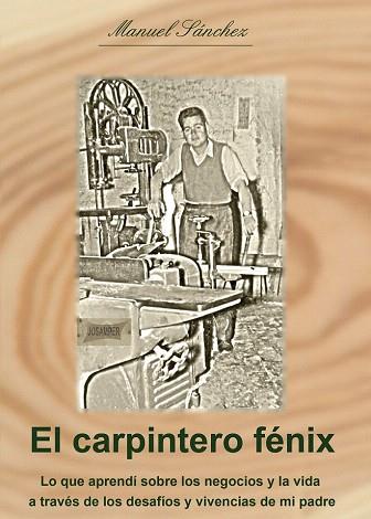 EL CARPINTERO FÉNIX | 9788415935384 | SÁNCHEZ LÓPEZ, MANUEL | Llibres Parcir | Llibreria Parcir | Llibreria online de Manresa | Comprar llibres en català i castellà online