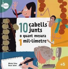 10 CABELLS JUNTS O QUANT MESURA 1 MIL.LIMETRE + 5 ANYS | 9788497806954 | MIREIA TRIUS OSCAR JULVE | Llibres Parcir | Llibreria Parcir | Llibreria online de Manresa | Comprar llibres en català i castellà online