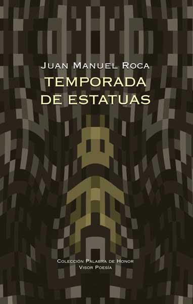 TEMPORADA DE ESTATUAS col Palabra de honor visor poesia | 9788498950557 | JUAN MANUEL ROCA | Llibres Parcir | Llibreria Parcir | Llibreria online de Manresa | Comprar llibres en català i castellà online