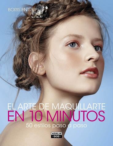 EL ARTE DE MAQUILLARTE EN 10 MINUTOS | 9788403514690 | ENTRUP, BORIS | Llibres Parcir | Llibreria Parcir | Llibreria online de Manresa | Comprar llibres en català i castellà online