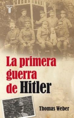 LA PRIMERA GUERRA DE HITLER | 9788430609017 | WEBER, THOMAS | Llibres Parcir | Librería Parcir | Librería online de Manresa | Comprar libros en catalán y castellano online