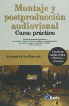 MONTAJE Y POSTPRODUCCIÓN AUDIOVISUAL (CURSO PRACTICO) | 9788494300790 | PELÁEZ BARCELÓ, ANTONIO | Llibres Parcir | Llibreria Parcir | Llibreria online de Manresa | Comprar llibres en català i castellà online