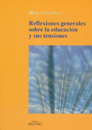 REFLEXIONES GENERALES SOBRE LA EDUCACION Y SUS TENSIONES | 9788497431064 | SOLER MIGUEL | Llibres Parcir | Llibreria Parcir | Llibreria online de Manresa | Comprar llibres en català i castellà online