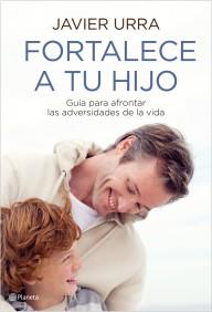 FORTALECE A TU HIJO guia afrontar adversidades de la vida | 9788408093428 | URRA JAVIER | Llibres Parcir | Llibreria Parcir | Llibreria online de Manresa | Comprar llibres en català i castellà online