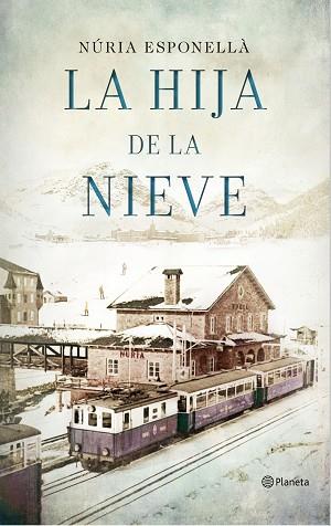 LA HIJA DE LA NIEVE | 9788408150930 | NÚRIA ESPONELLÀ | Llibres Parcir | Llibreria Parcir | Llibreria online de Manresa | Comprar llibres en català i castellà online