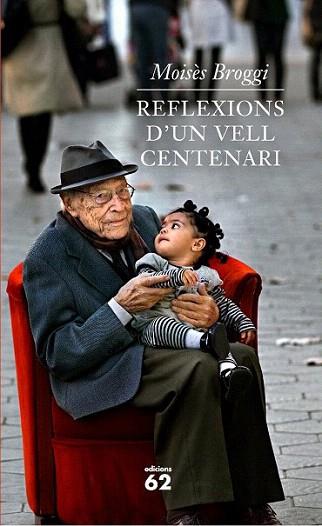 REFLEXIONS D'UN VELL CENTENARI | 9788429768640 | BROGGI MOISES | Llibres Parcir | Llibreria Parcir | Llibreria online de Manresa | Comprar llibres en català i castellà online