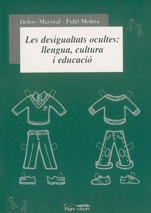 LES DESIGUALTATS OCULTES LLENGUA CULTURA I EDUCACIO | 9788479359423 | MAYORAL - MOLINA | Llibres Parcir | Librería Parcir | Librería online de Manresa | Comprar libros en catalán y castellano online