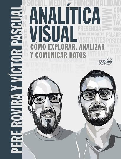 ANALÍTICA VISUAL. COMO EXPLORAR, ANALIZAR Y COMUNICAR DATOS | 9788441541986 | ROVIRA SAMBLANCAT, PERE/PASCUAL  CID, VÍCTOR | Llibres Parcir | Llibreria Parcir | Llibreria online de Manresa | Comprar llibres en català i castellà online