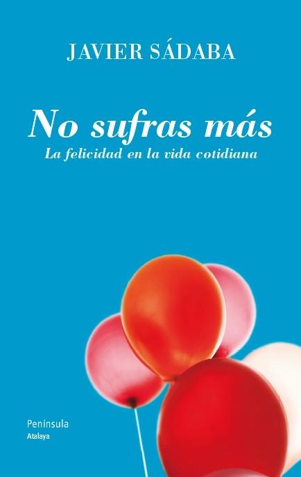 No sufras más | 9788499421438 | Javier Sádaba | Llibres Parcir | Llibreria Parcir | Llibreria online de Manresa | Comprar llibres en català i castellà online