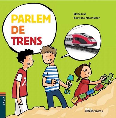 PARLEM DE TRENS | 9788447928484 | LUNA I SANJUAN, MARTA | Llibres Parcir | Llibreria Parcir | Llibreria online de Manresa | Comprar llibres en català i castellà online