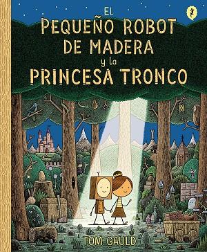 EL PEQUEÑO ROBOT DE MADERA Y LA PRINCESA TRONCO | 9788416131426 | GAULD, TOM | Llibres Parcir | Llibreria Parcir | Llibreria online de Manresa | Comprar llibres en català i castellà online