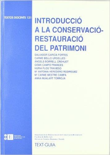 INTRODUCCIÓ A LA CONSERVACIÓ-RESTAURACIÓ DEL PATRIMONI | 9788483380390 | BORRELL CREHUET, ÀNGELS / GARCÍA FORTES, SALVADOR / BELLO URGELLÉS, CARME | Llibres Parcir | Llibreria Parcir | Llibreria online de Manresa | Comprar llibres en català i castellà online