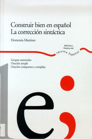 CONSTRUIR BIEN EN ESPAÐOL la construccion sintactica | 9788484592341 | MARTINEZ HORTENSIA | Llibres Parcir | Llibreria Parcir | Llibreria online de Manresa | Comprar llibres en català i castellà online