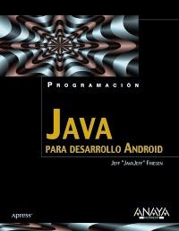 PROGRAMACION JAVA PARA DESARROLLO ANDROID | 9788441529618 | JEFF JAVAJEFF FRIESEN | Llibres Parcir | Librería Parcir | Librería online de Manresa | Comprar libros en catalán y castellano online