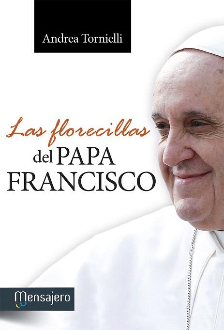 LAS FLORECILLAS DEL PAPA FRANCISCO | 9788427135673 | TORNIELLI, ANDREA | Llibres Parcir | Librería Parcir | Librería online de Manresa | Comprar libros en catalán y castellano online