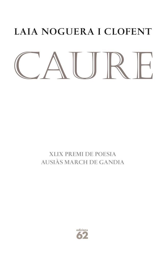 CAURE XLIX PREMI DE POESIA AUSIAS MARCH DE GANDIA | 9788429768770 | LAIA NOGUERA CLOFENT | Llibres Parcir | Llibreria Parcir | Llibreria online de Manresa | Comprar llibres en català i castellà online