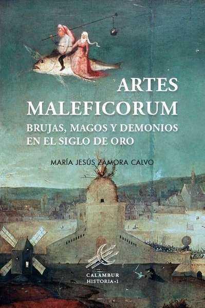 ARTES MALEFICORUM. BRUJAS MAGOS Y DEMONIOS EN EL SIGLO DE ORO | 9788483593622 | ZAMORA CALVO, MARÍA JESÚS | Llibres Parcir | Llibreria Parcir | Llibreria online de Manresa | Comprar llibres en català i castellà online