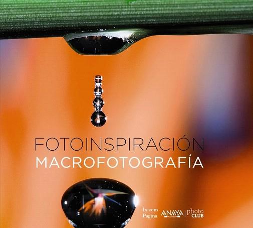 FOTOINSPIRACIÓN. MACROFOTOGRAFÍA | 9788441537019 | 1X.COM | Llibres Parcir | Llibreria Parcir | Llibreria online de Manresa | Comprar llibres en català i castellà online