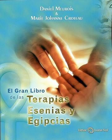 GRAN LIBRO DE LAS TERAPIAS ESENIAS Y EGIPCIAS | 9788494065866 | MEUROIS-GIVAUDAN, DANIEL / CROTEAU, MARIE JOHANNE | Llibres Parcir | Llibreria Parcir | Llibreria online de Manresa | Comprar llibres en català i castellà online