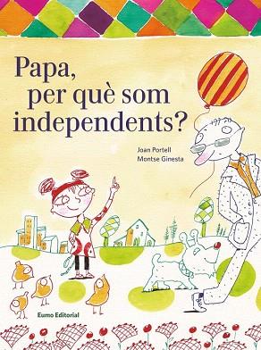 PAPA, PER QUÈ SOM INDEPENDENTS ? (A5,TELA/INFANTIL) | 9788497665094 | JOAN PORTELL | Llibres Parcir | Llibreria Parcir | Llibreria online de Manresa | Comprar llibres en català i castellà online