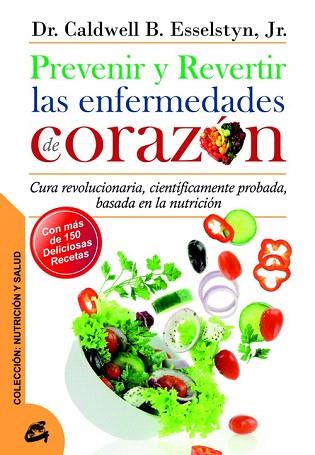 PREVENIR Y REVERTIR LAS ENFERMEDADES DE CORAZÓN | 9788484454762 | ESSELSTYN, DR. CALDWELL B. | Llibres Parcir | Librería Parcir | Librería online de Manresa | Comprar libros en catalán y castellano online