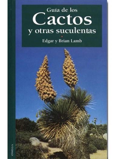 GUIA DE LOS CACTOS Y OTRAS SUCULENTAS | 9788428211864 | LAMB | Llibres Parcir | Llibreria Parcir | Llibreria online de Manresa | Comprar llibres en català i castellà online