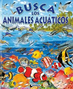 BUSCA LOS ANIMALES ACUÁTICOS | 9788430545490 | SUSAETA, EQUIPO | Llibres Parcir | Llibreria Parcir | Llibreria online de Manresa | Comprar llibres en català i castellà online