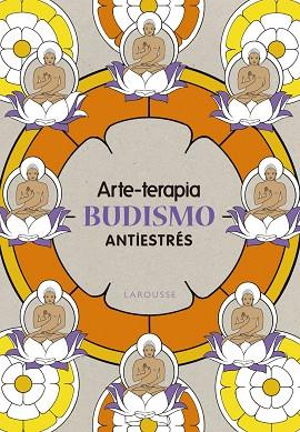 ARTE-TERAPIA BUDISMO | 9788416641079 | LAROUSSE EDITORIAL | Llibres Parcir | Llibreria Parcir | Llibreria online de Manresa | Comprar llibres en català i castellà online