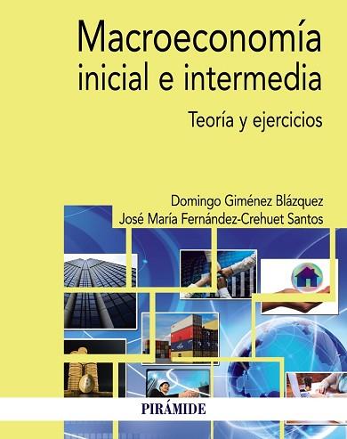 MACROECONOMÍA INICIAL E INTERMEDIA | 9788436839593 | GIMÉNEZ BLÁZQUEZ, DOMINGO / FERNÁNDEZ-CREHUET SANTOS, JOSÉ MARÍA | Llibres Parcir | Llibreria Parcir | Llibreria online de Manresa | Comprar llibres en català i castellà online