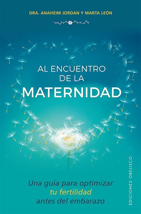 AL ENCUENTRO DE LA MATERNIDAD | 9788491112570 | JORDAN RUBIO, ANAHEIM/LEÓN GARCÍA, MARTA | Llibres Parcir | Llibreria Parcir | Llibreria online de Manresa | Comprar llibres en català i castellà online