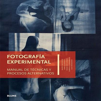 FOTOGRAFÍA EXPERIMENTAL | 9788416138340 | ANTONINI, MARCO/MINNITI, SERGI/GÓMEZ, FRANCISC/LUNGARELLAGABRIELE/BENDANDI, LUCA | Llibres Parcir | Llibreria Parcir | Llibreria online de Manresa | Comprar llibres en català i castellà online