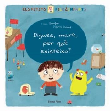 DIGUES MARE PER QUE EXISTEIXO ? petits filosinfants | 9788499321219 | OSCAR BRENIFIER DELPHINE DURAND | Llibres Parcir | Llibreria Parcir | Llibreria online de Manresa | Comprar llibres en català i castellà online