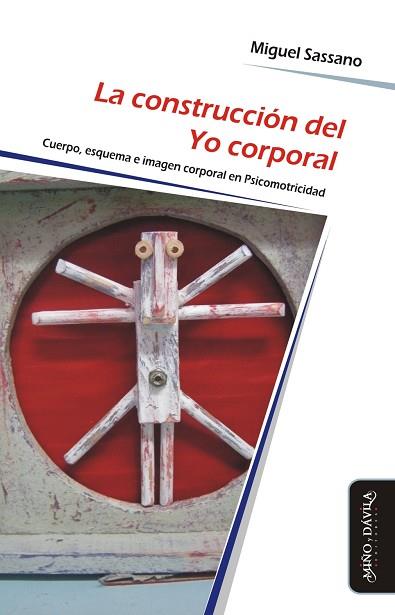 CONSTRUCCIÓN DEL YO CORPORAL. CUERPO, ESQUEMA E IMAGEN CORPORAL EN PSICOMOTRICIDAD | PODI109870 | SASSANO  MIGUEL | Llibres Parcir | Llibreria Parcir | Llibreria online de Manresa | Comprar llibres en català i castellà online