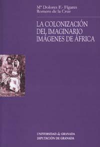 LA COLONIZACION DEL IMAGINARIO: IMAGENES DE ÁFRICA | 9788433830661 | FÍGARES ROMERO DE LA CRUZ, Mª.D | Llibres Parcir | Llibreria Parcir | Llibreria online de Manresa | Comprar llibres en català i castellà online