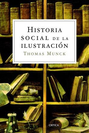 HISTORIA SOCIAL DE LA ILUSTRACIÓN | 9788498925326 | THOMAS MUNCK | Llibres Parcir | Llibreria Parcir | Llibreria online de Manresa | Comprar llibres en català i castellà online