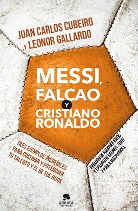 MESSI, FALCACO Y CRISTIANO RONALDO | 9788415678205 | JUAN CARLOS CUBEIRO/LEONOR GALLARDO | Llibres Parcir | Llibreria Parcir | Llibreria online de Manresa | Comprar llibres en català i castellà online