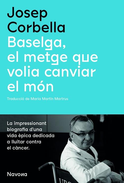 BASELGA, EL METGE QUE VOLIA CANVIAR EL MÓN | 9788419179067 | CORBELLA, JOSEP | Llibres Parcir | Llibreria Parcir | Llibreria online de Manresa | Comprar llibres en català i castellà online