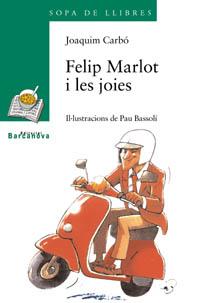 FELIP MARLOT I LES JOIES | 9788448915735 | CARBÓ, JOAQUIM | Llibres Parcir | Librería Parcir | Librería online de Manresa | Comprar libros en catalán y castellano online